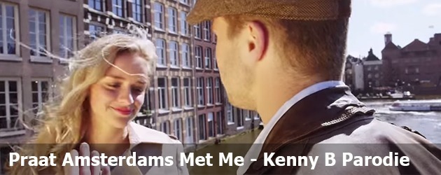 Praat Amsterdams Met Me - Kenny B Parodie