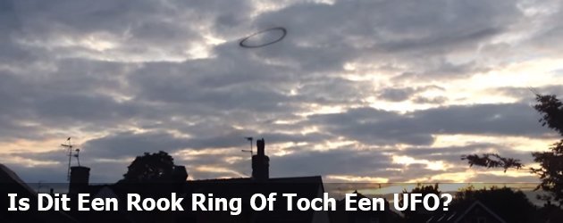 Is Dit Een Rook Ring Of Toch Een UFO?