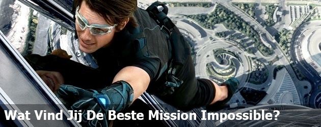Wat Vind Jij De Beste Mission Impossible? 