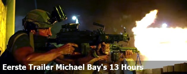 Eerste Trailer Michael Bay's 13 Hours