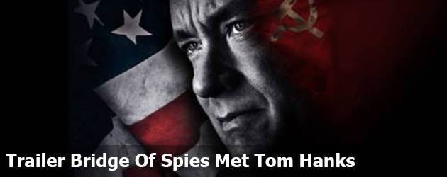 Trailer Bridge Of Spies Met Tom Hanks