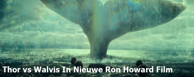 Thor vs Walvis In Nieuwe Ron Howard Film