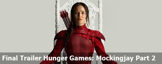 Final Trailer Hunger Games: Mockingjay Part 2