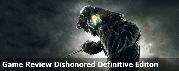 Game Review Dishonored Definitive Editon
