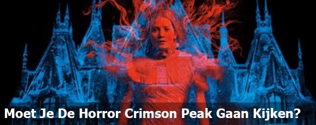 Moet Je De Horror Crimson Peak Gaan Kijken?
