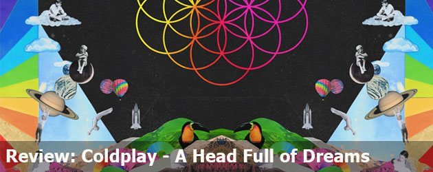 Album Review: Coldplay – A Head Full Of Dreams