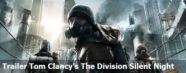 Trailer Tom Clancy’s The Division Silent Night