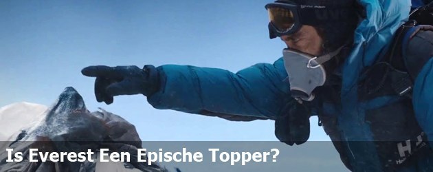 Is Everest Een Epische Topper?