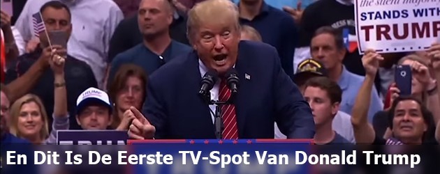 En Dit Is De Eerste TV-Spot Van Donald Trump