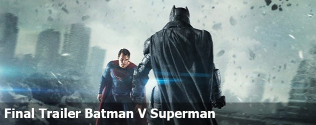 Final Trailer Batman V Superman