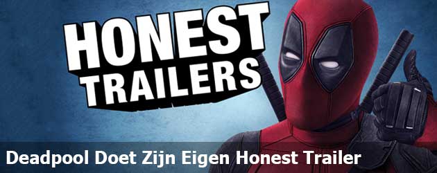 Deadpool Doet Zijn Eigen Honest Trailer