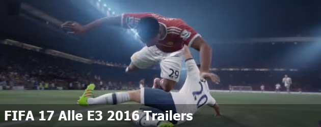 FIFA 17 Alle E3 2016 Trailers
