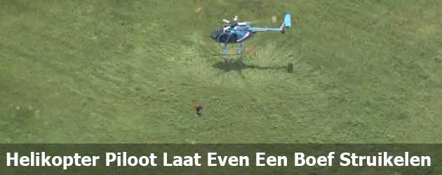 Helikopter Piloot Laat Even Een Boef Struikelen