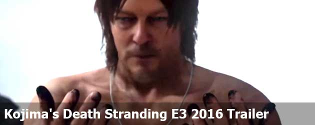 Kojima's Death Stranding E3 2016 Trailer