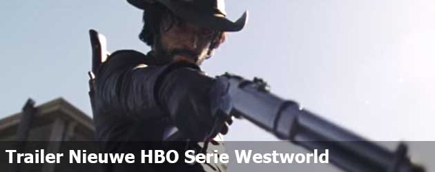 Trailer Nieuwe HBO Serie Westworld