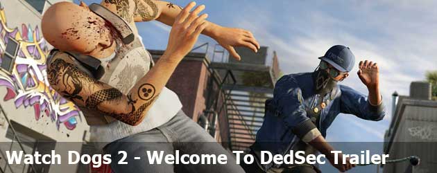 Watch Dogs 2 - Welcome To DedSec Trailer