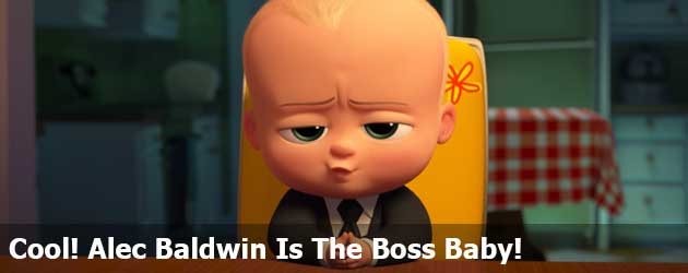 Cool! Alec Baldwin Is The Boss Baby!