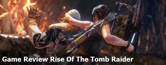 Game Review Rise Of The Tomb Raider
