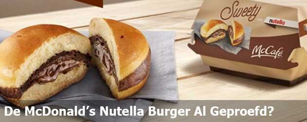 Heb jij de McDonald’s Nutella Burger al geproefd?