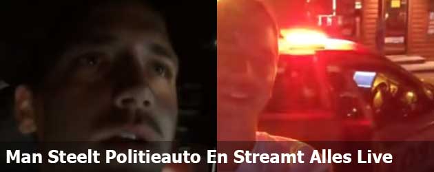 Man Steelt Politieauto en streamt alles live op Facebook