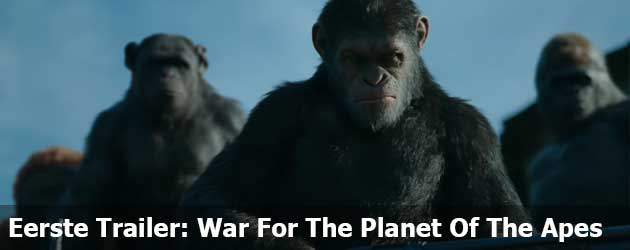 Eerste Trailer: War For The Planet Of The Apes
