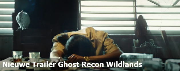 Nieuwe Trailer Tom Clancys Ghost Recon Wildlands