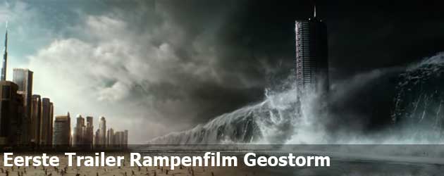 Eerste Trailer Rampenfilm Geostorm
