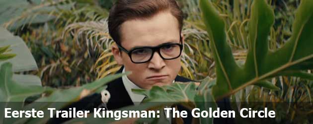 Eerste Trailer Kingsman: The Golden Circle