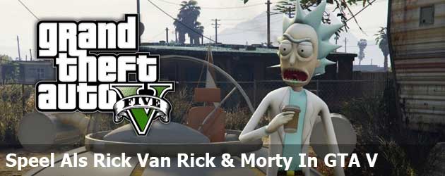 Speel Als Rick Van Rick & Morty In GTA V