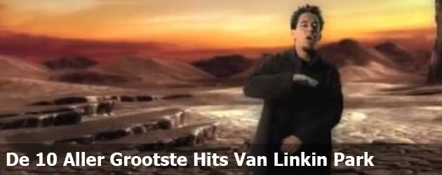 De 10 Aller Grootste Hits Van Linkin Park