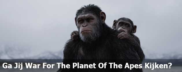 Ga Jij War For The Planet Of The Apes Kijken?