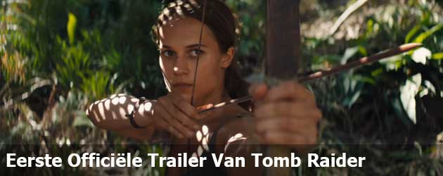 Eerste Officiële Trailer Van Tomb Raider