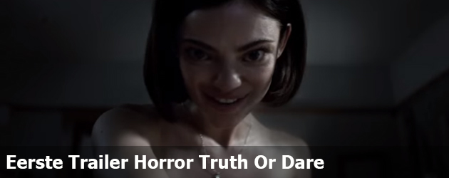 Eerste Trailer Horror Truth Or Dare 