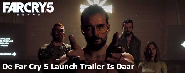De Far Cry 5 Launch Trailer Is Daar
